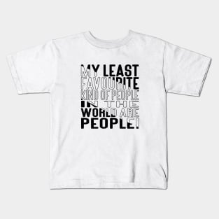 My Least favorite kind of people in the world are People! Block Out Kids T-Shirt